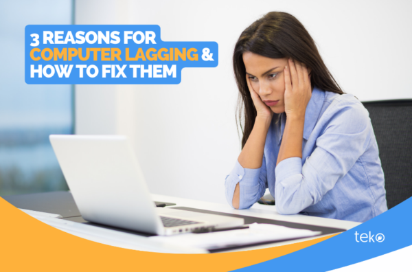 3 Reasons for Computer Lagging & How to Fix Them - Tips by Teko.ph