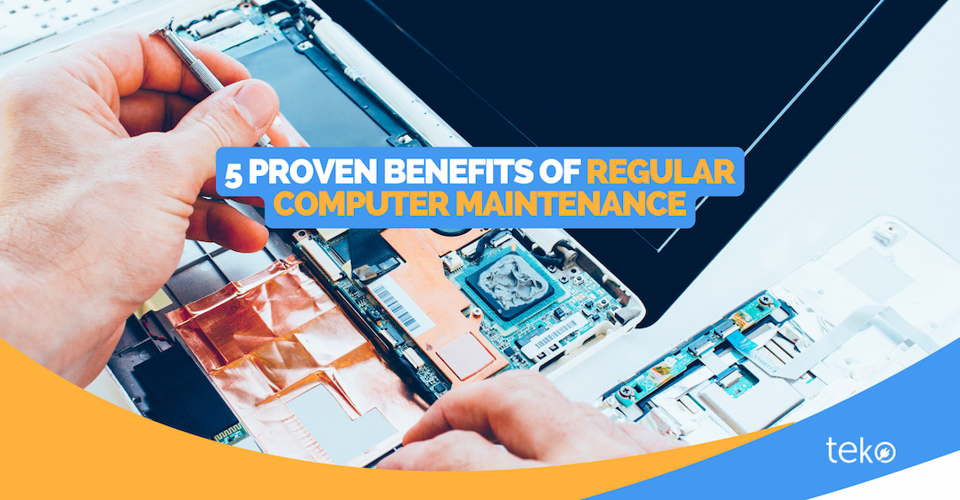 5 Proven Benefits of Regular Computer Maintenance - Tips by Teko.ph