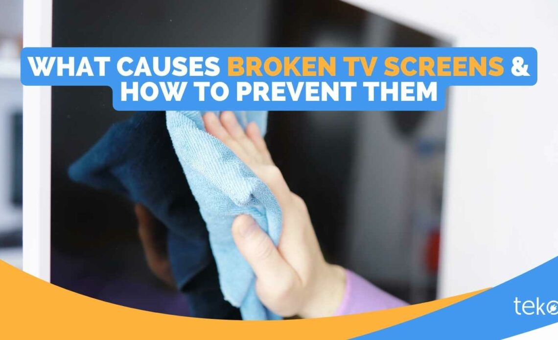What-Causes-Broken-TV-Screens-How-to-Prevent-Them