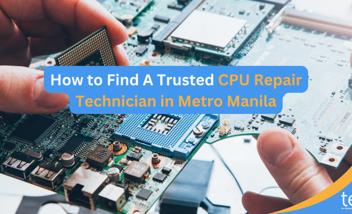 How-to-Find-A-Trusted-CPU-Repair-Technician-in-Metro-Manila