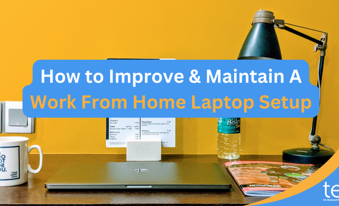 How-to-Improve-Maintain-A-Work-From-Home-Laptop-Setup