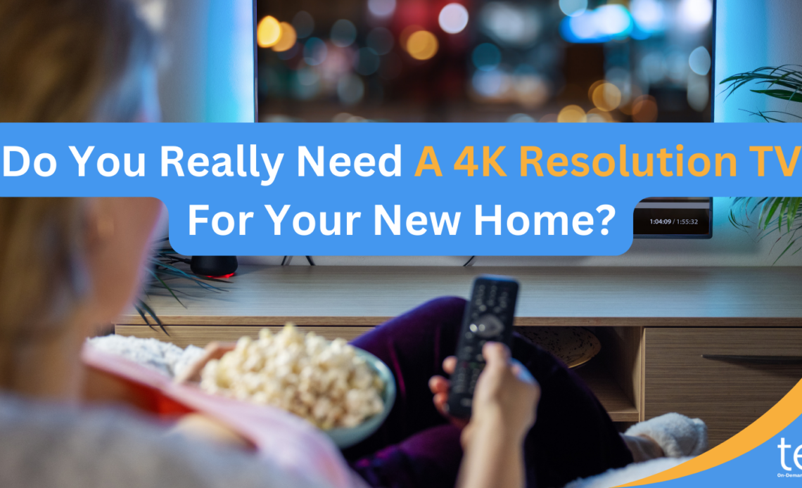 Do-You-Really-Need-A-4K-Resolution-TV-For-Your-New-Home